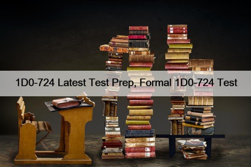 1D0-724 Latest Test Prep, Formal 1D0-724 Test